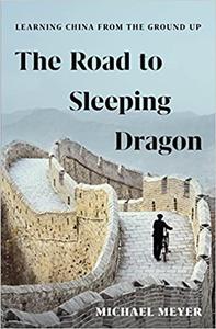 The Road to Sleeping Dragon Learning China from the Ground Up