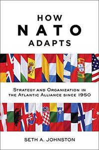How NATO Adapts Strategy and Organization in the Atlantic Alliance since 1950