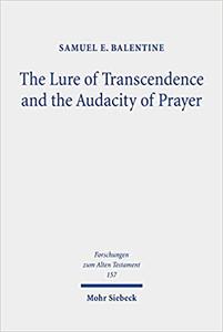 The Lure of Transcendence and the Audacity of Prayer Selected Essays