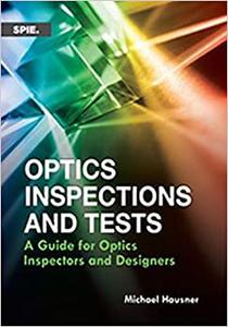 Optics Inspections and Tests A Guide for Optics Inspectors and Designers 