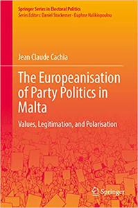 The Europeanisation of Party Politics in Malta Values, Legitimation, and Polarisation