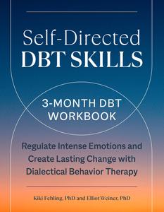 Self-Directed DBT Skills A 3-Month DBT Workbook to Help Regulate Intense Emotions