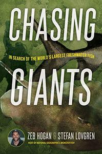 Chasing Giants In Search of the World's Largest Freshwater Fish