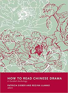How to Read Chinese Drama A Guided Anthology
