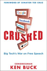 Crushed Big Tech's War on Free Speech with a Foreword by Senator Ted Cruz