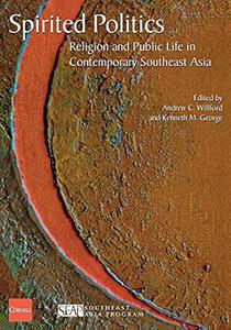 Spirited Politics Religion and Public Life in Contemporary Southeast Asia