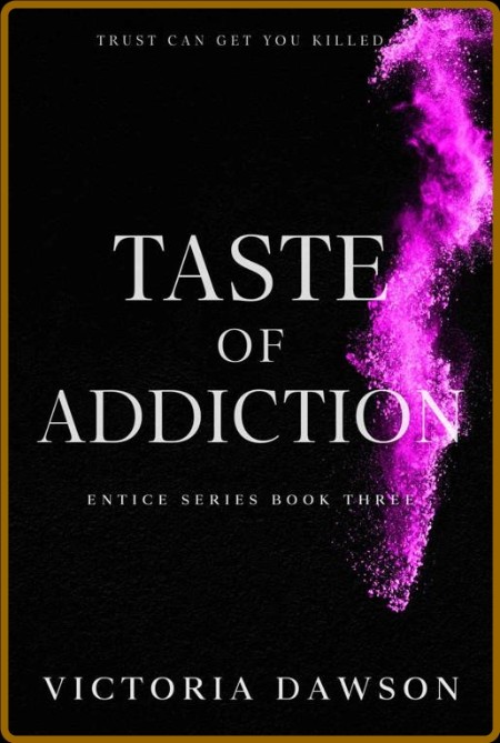 Taste of Addiction - Victoria Dawson  3fac8fb746375f63d9b5350d4bc2b009