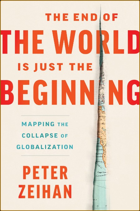 The End of the World Is Just the Beginning  Mapping the Collapse of Globalization ...