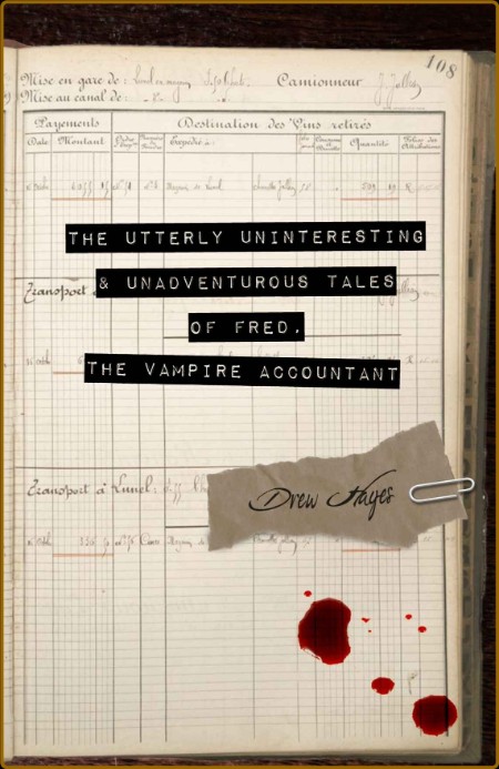 The Utterly Uninteresting and Unadventurous Tales of Fred, the Vampire Accountant ...