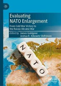 Evaluating NATO Enlargement From Cold War Victory to the Russia-Ukraine War