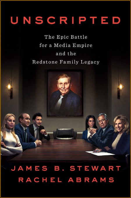 Unscripted  The Epic Battle for a Media Empire and the Redstone Family Legacy by J... 933fafbeca15e73c82f9db8c6634de1f