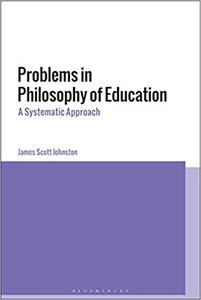 Problems in Philosophy of Education A Systematic Approach