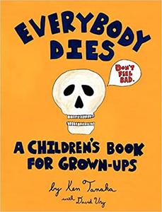 Everybody Dies A Children's Book for Grown-ups