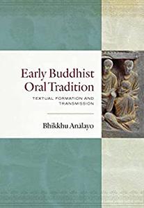 Early Buddhist Oral Tradition Textual Formation and Transmission