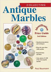 Collecting Antique Marbles  Identification & Price Guide Ed 3
