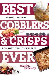 Best Cobblers and Crisps Ever No– Fail Recipes for Rustic Fruit Desserts
