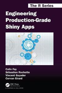 Engineering Production-Grade Shiny Apps (Chapman & HallCRC The R Series)