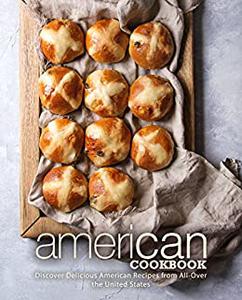 American Cookbook Discover Delicious American Recipes from All-Over the United States