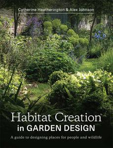 Habitat Creation in Garden Design A guide to designing places for people and wildlife