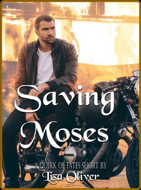 Saving Moses  A Quirk of Fates - Lisa Oliver  916d63317469e3ab730cf0a8f444937b