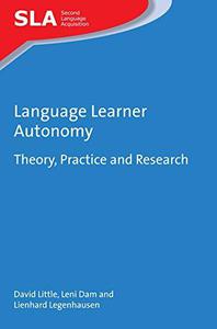 Language Learner Autonomy Theory, Practice and Research (Volume 117) (Second Language Acquisition, 117)
