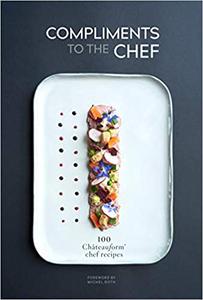Compliments to the Chef 100 Châteauform Chef Recipes