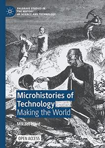 Microhistories of Technology Making the World