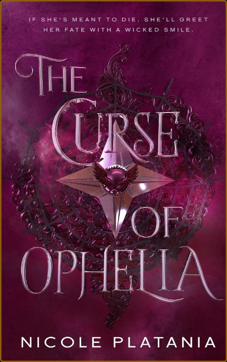 The Curse of Ophelia - Nicole Platania