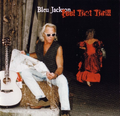 Bleu Jackson - Feel That Thrill 2000