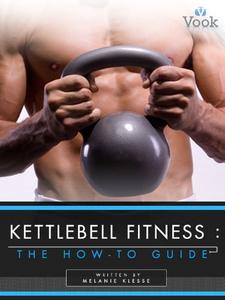 Kettlebell Fitness The How-To Guide