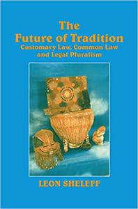 The Future of Tradition Customary Law, Common Law and Legal Pluralism
