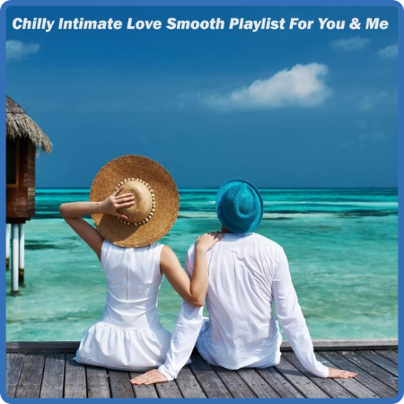 VA - Chilly Intimate Love Smooth Playlist for You & Me (2023) MP3
