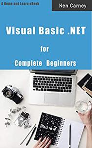Visual Basic .NET for Complete Beginners