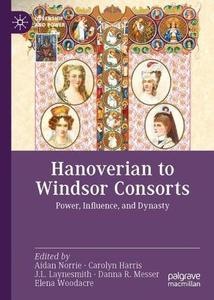 Hanoverian to Windsor Consorts Power, Influence, and Dynasty
