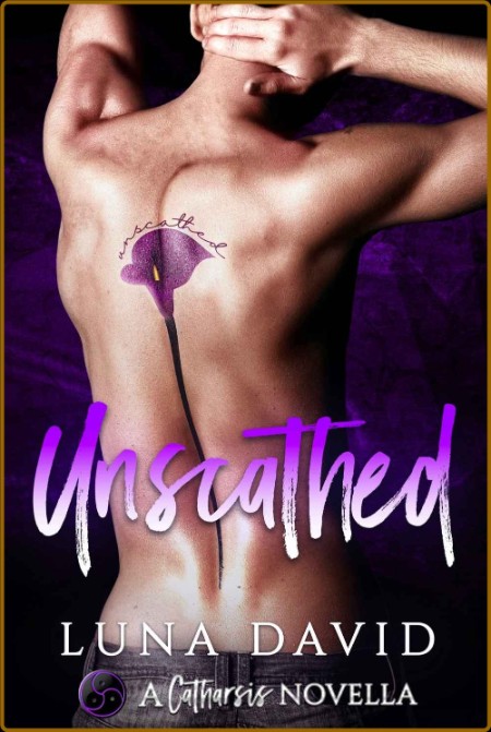 Unscathed  A Catharsis Novella - Luna David  320a802508ac254a22dc29365555cca7