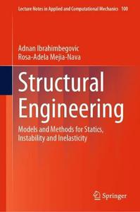 Structural Engineering Models and Methods for Statics, Instability and Inelasticity