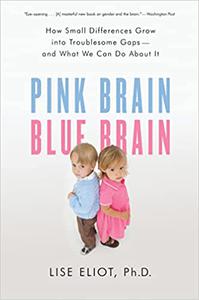 Pink Brain, Blue Brain How Small Differences Grow Into Troublesome Gaps -- And What We Can Do About It