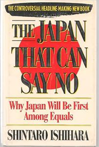 The Japan That Can Say No Why Japan Will be the First Among Equals