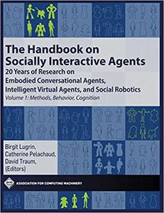 The Handbook on Socially Interactive Agents 20 Years of Research on Embodied Conversational Agents, Intelligent Virtual