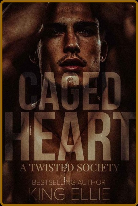 Caged Heart  A twisted Society - King Ellie  Bb232732f0fb038e6eb145756b4a9fef