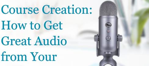 Course Creation How to Get Great Audio from Your Blue Yeti