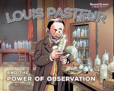 Graphic Universe - Graphic Science Biographies Louis Pasteur And The Power Of Observation 2023 HYBRID COMIC eBook