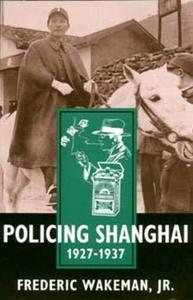 Policing Shanghai, 1927– 1937