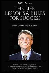 Bill Gates The Life, Lessons & Rules For Success