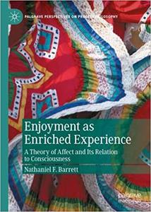 Enjoyment as Enriched Experience A Theory of Affect and Its Relation to Consciousness