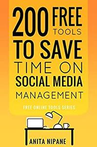 200 Free Tools to Save Time on Social Media Managing 2021 Boost Your Social Media Results & Reduce Your Hours