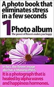 A photo book that eliminates stress in a few seconds 1 The power of flowers makes you happy
