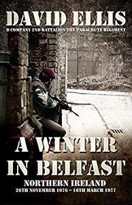 A WINTER IN BELFAST NORTHERN IRELAND 26th November 1976 - 16th March 1977
