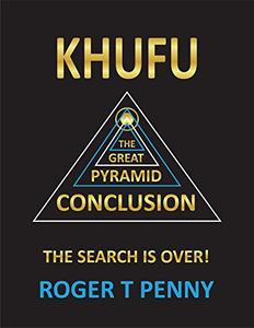Khufu The Great Pyramid Conclusion The Search is Over