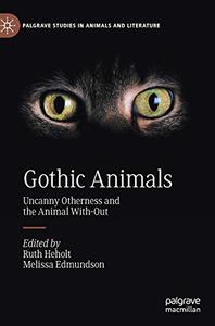 Gothic Animals Uncanny Otherness and the Animal With-Out